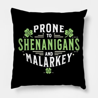 Prone To Shenanigans And Malarkey Pillow