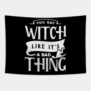 You Say Witch Like It's A Bad Thing Tapestry