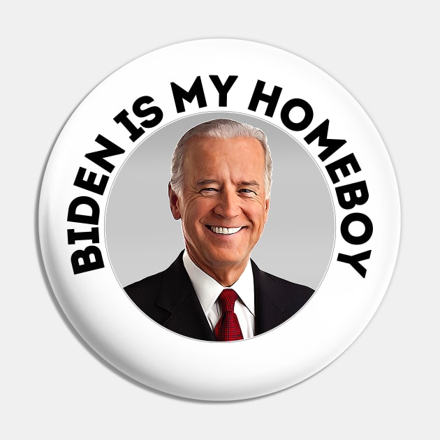 Joe Biden // Biden Is My Homeboy Pin by DankFutura