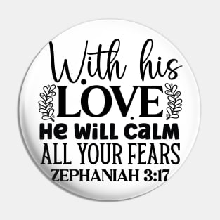 With His Love He Will Calm All Your Fears Zephaniah 3:17 Pin
