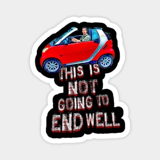 This is not going to end well...car art Magnet