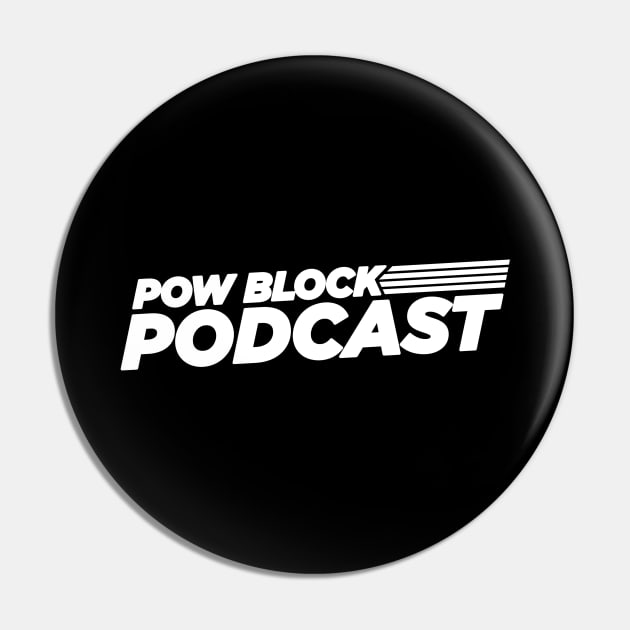 Pow Block Podcast NP 2024 Logo (White) Pin by Boss Rush Media | Boss Rush Network