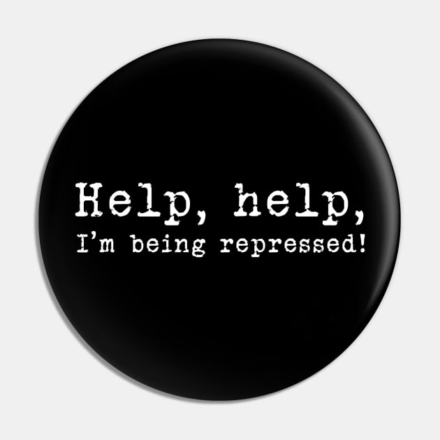 Help, help, I'm being repressed! Pin by TeeShawn