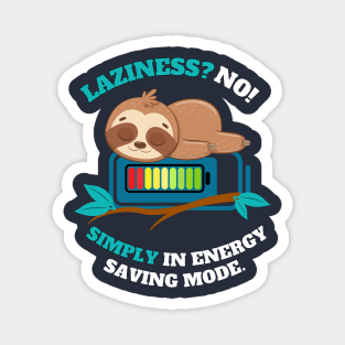 LAZINESS? NO! SIMPLY IN ENERGY SAVING MODE Magnet