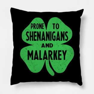 prone to shenanigans and malarkey st patricks day Pillow