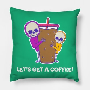 Let's Get A Coffee! Pillow