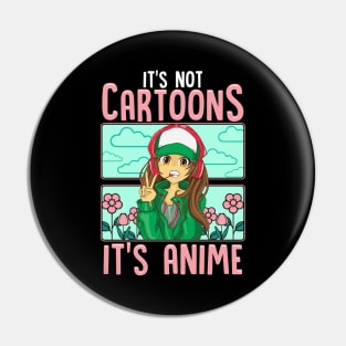 Cute It's Not Cartoons It's Anime Addicted Pun Pin