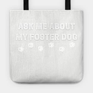 Ask Me About my Foster Dog Tote