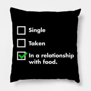 Single, Taken, In A Relationship With Food Pillow