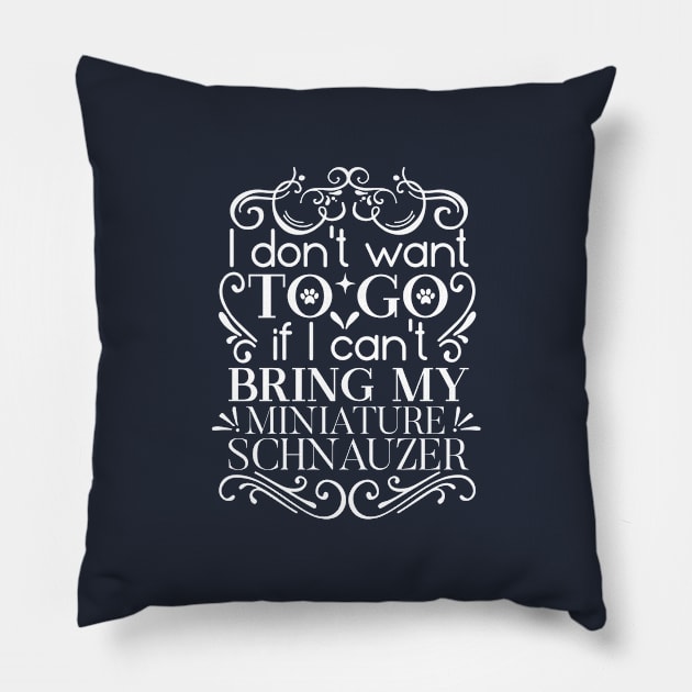 i don’t want to go if i can’t bring my schnauzer, Schnauzer hoodie, I love Schnauzers Dog, Schnauzer lover gift Pillow by Chichid_Clothes