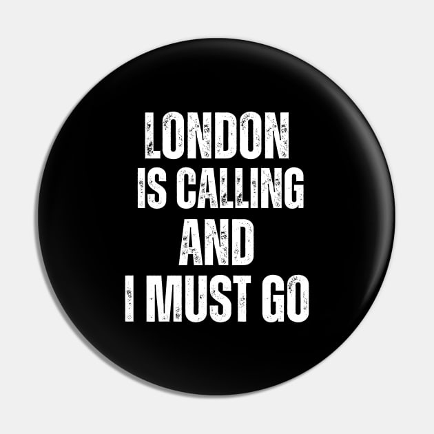 London is Calling and I Must Go Pin by darafenara