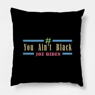 you aint black Pillow