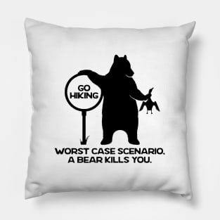 Go Hiking Worst Case Scenario A Bear Kills You Pillow