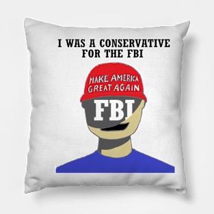 i was a conservative for the fbi Pillow