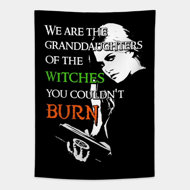 We Are the Granddaughters of the Witches you Couldn't Burn - Modern Wiccan Design Tapestry by Occult Designs