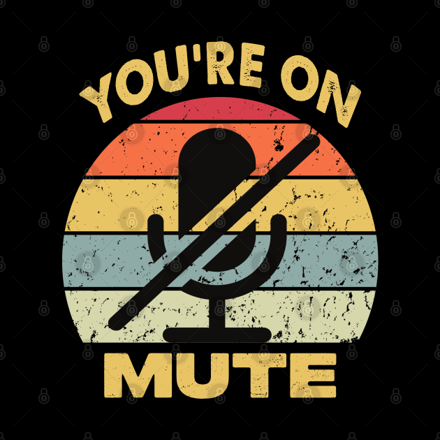 You're On Mute VIntage by raeex