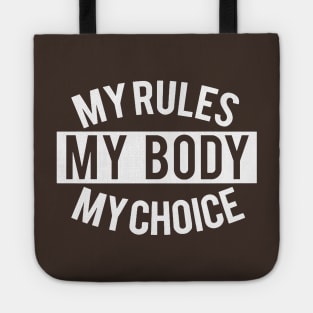 my rules my body my choice Tote