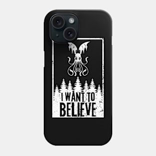 I Want To Believe Phone Case