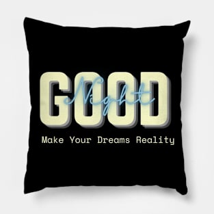 Make Your Dreams Reality Pillow