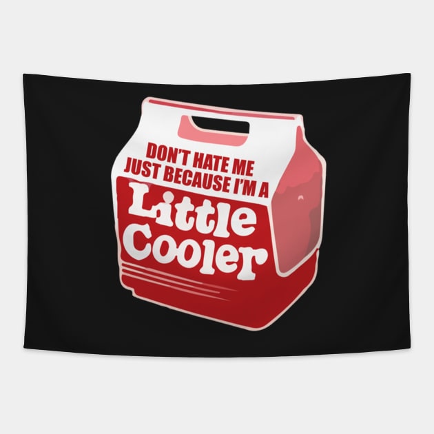 Don't hate me just because I'm a little cooler Tapestry by Noerhalimah