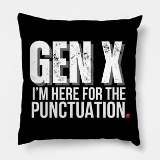 GEN X I'm Here for the Punctuation Pillow