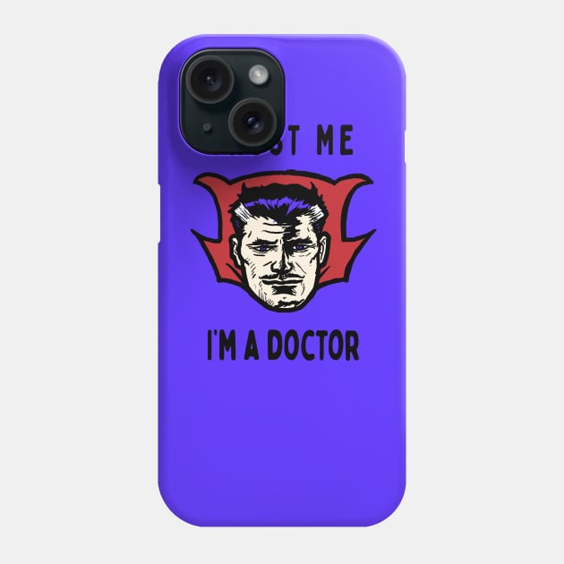 Trust me, I'm a doctor; Strange Phone Case by jonah block