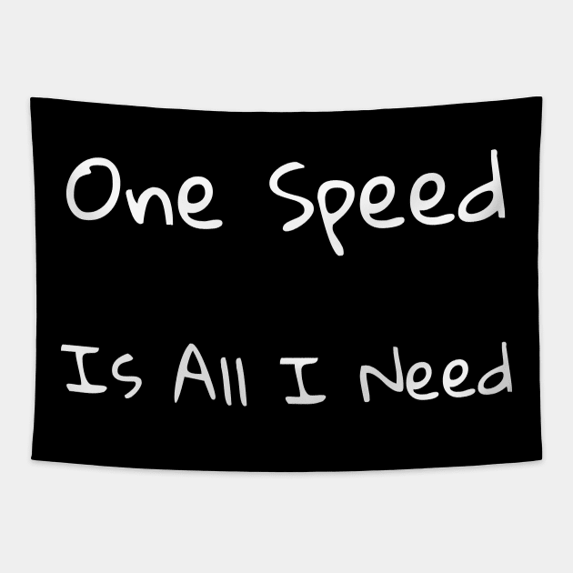 One Speed Is All I Need Tapestry by Catchy Phase