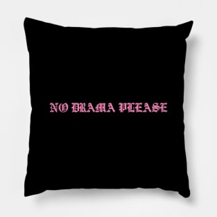 No Drama Please Pillow