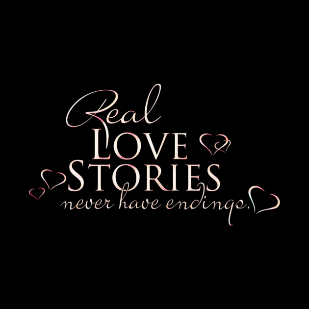 REAL LOVE STORIES - NEVER HAVE ENDINGS by MACIBETTA