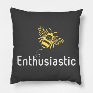 Be(e) Enthusiastic Motivational Quote Pillow