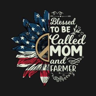 Blessed To Be Called Mom And Farmer  Proud Farmer Mom Gift T-Shirt