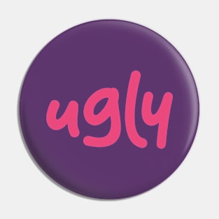 ugly Pin