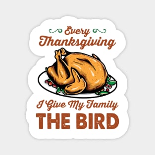 Every Thanksgiving I Give my Family the Bird Magnet