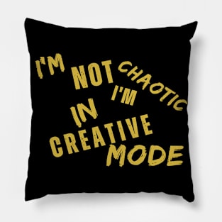 I'm Not Chaotic I'm In Creative Mode Life Instructions Pillow