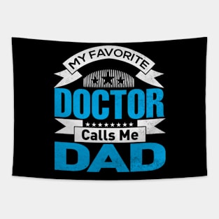 My Favorite Doctor Calls Me Dad Fathers Day Tapestry