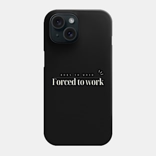 Born to mosh, forced to work Phone Case