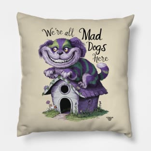 We're all mad dogs here Pillow