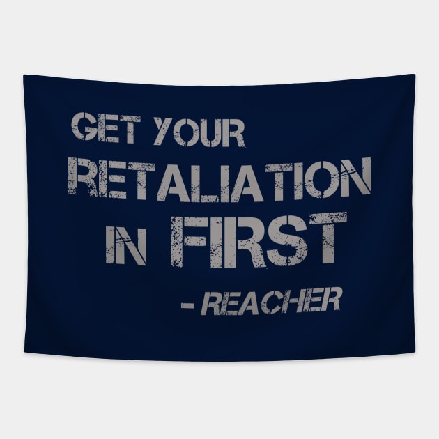 Get Your Retaliation in First - words for a kickass like Jack Reacher to live by Tapestry by LA Hatfield