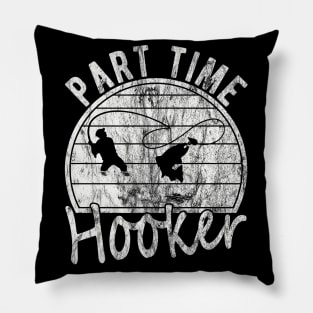 Part Time Hooker Distressed Vintage Style Funny Fishing Pillow