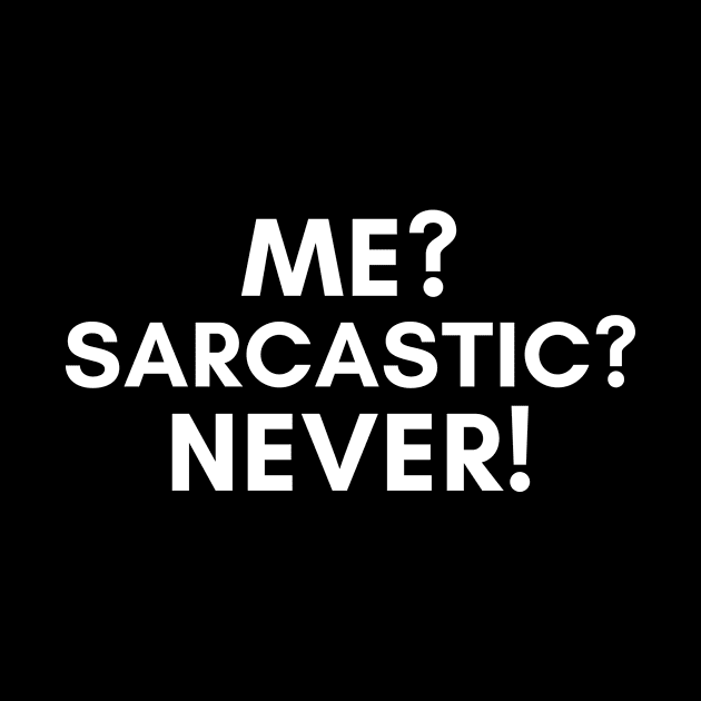 Me Sarcastic Never Funny Humorous by karolynmarie