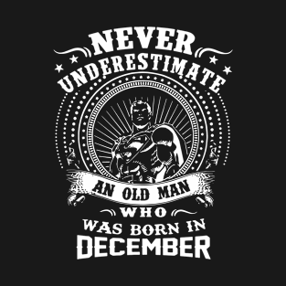 Never Underestimate An Old Woman Who Was Born In December Weed T Shirts T-Shirt