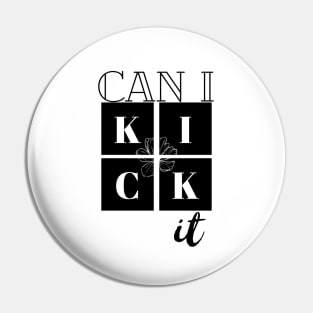 Can I kick it Pin