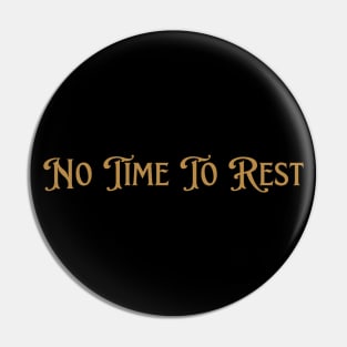 No time to rest - Tav Quote BG3 Pin