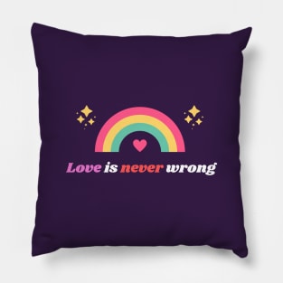 Love Is Never Wrong LGBTQ Pillow