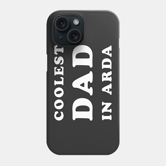 Coolest Dad in Arda Phone Case by silmarillionshirts