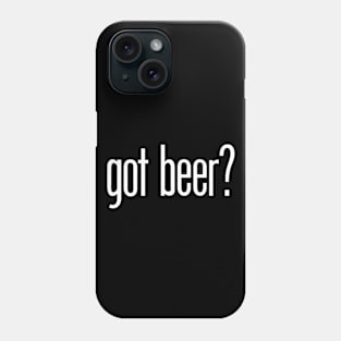 got beer? Phone Case