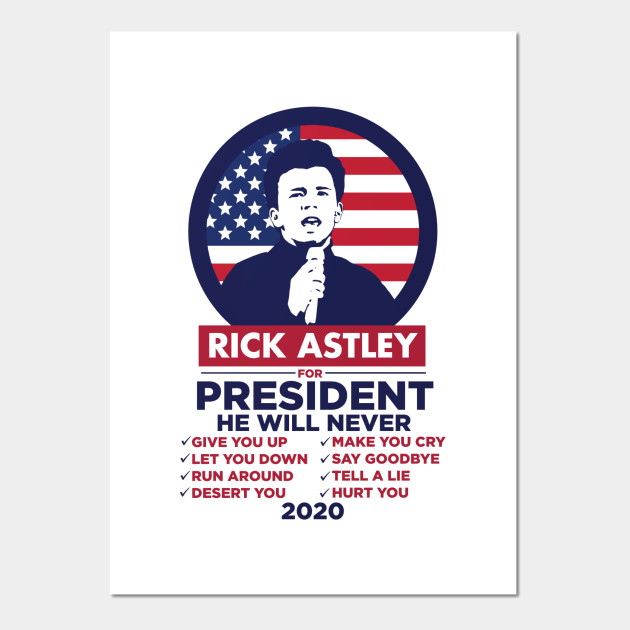Rick Astley For President 2020 Rick Astley For President Posters And Art Prints Teepublic