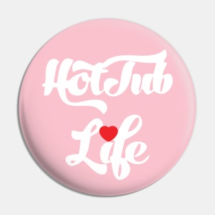 Hot Tub Life Pin