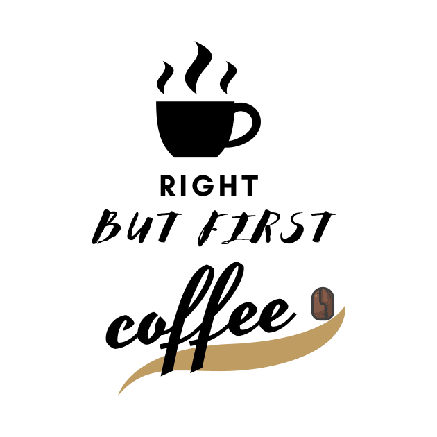 right but first coffe design by à la mode !