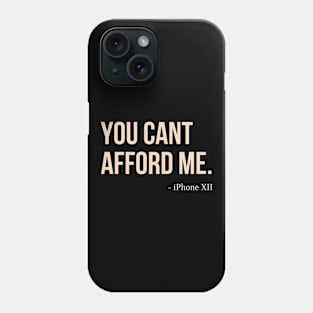 You Can't Afford Me - iPhone 12 Phone Case